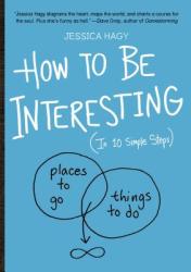 How to Be Interesting - Jessica Hagy (2013)