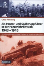 Als Panzer- und Spähtruppführer in der Panzerlehrdivision 1943-1945 - Otto Henning (2013)