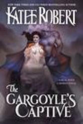 The Gargoyle's Captive - Katee Robert (ISBN: 9781951329549)
