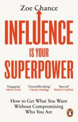 Influence is Your Superpower - Zoe Chance (ISBN: 9781785042386)