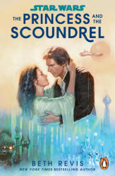 Star Wars: The Princess and the Scoundrel - Beth Revis (ISBN: 9781804940365)