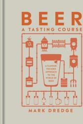 Beer A Tasting Course (ISBN: 9780241561232)