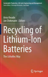 Recycling of Lithium-Ion Batteries - Arno Kwade, Jan Diekmann (ISBN: 9783319705712)