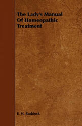 Lady's Manual Of Homeopathic Treatment - E. H. Ruddock (ISBN: 9781443772921)