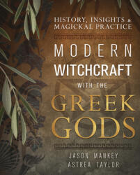 Modern Witchcraft with the Greek Gods - Astrea Taylor (ISBN: 9780738768762)