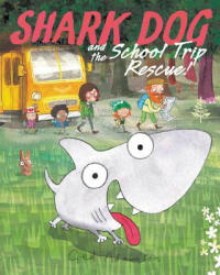 Shark Dog and the School Trip Rescue! - Ged Adamson (ISBN: 9780062457189)