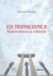 Via Transilvanica: Repere istorice si culturale - Mircea Muthu (ISBN: 9786067979343)