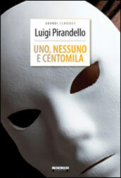 Uno, nessuno e centomila. Ediz. integrale - Luigi Pirandello (ISBN: 9788883371813)