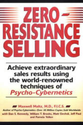 Zero-Resistance Selling - Maxwell Maltz, Dan S. Kennedy, William T. Brooks, Matt Oechsli, Jeff Paul, Pamela Yellen (2011)