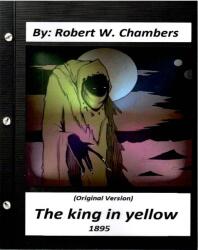 Robert W. Chambers: The king in yellow (ISBN: 9781530856060)