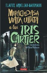 Miraculoasa viață uitată a lui Iris Cartier (ISBN: 9789734693443)