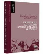 Drepturile autorului asupra creatiei muzicale - Diana-Alexandra Cordun (ISBN: 9786063912115)