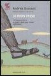 Di buon passo. Tra Toscana e Umbria un viaggio a piedi lungo i sentieri del Medioevo - Andrea Bocconi (ISBN: 9788882466701)