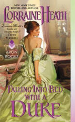 Falling into Bed with a Duke - Lorraine Heath (ISBN: 9780062391018)