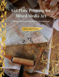 Gel Plate Printing for Mixed-Media Art: Taking Your Visual Storytelling to a New Level (ISBN: 9780764366949)