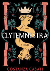 Clytemnestra - CASATI COSTANZA (ISBN: 9781728279374)
