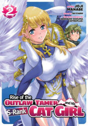 Rise of the Outlaw Tamer and His S-Rank Cat Girl (Manga) Vol. 2 - Nakosuke Ookuma, Joji Manabe (ISBN: 9781648273681)