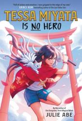 Tessa Miyata Is No Hero - Abe, Julie (ISBN: 9780316448529)