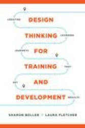 Design Thinking for Training and Development - Sharon Boller, Laura Fletcher (ISBN: 9781950496181)