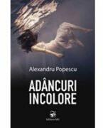 Adancuri incolore - Alexandru Popescu (ISBN: 9789975007092)
