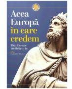Acea Europa in care credem. That Europe we believe in - Claudiu Tarziu (ISBN: 9786069489710)