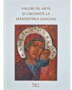 Valori de arta si credinta la Manastirea Ghighiu - Cristina Cojocaru (ISBN: 9786069698426)
