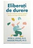 Eliberati de durere - Peter A. Levine (ISBN: 9786069540381)