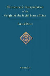 Hermeneutic Interpretation of the Origin of the Social State of Man - Fabre D'Olivet (ISBN: 9781597312004)