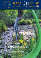 Arborétumok és botanikus kertek Magyarországon (2023)