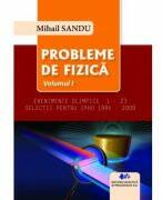Probleme de fizica - volumul 1 - Evenimente olimpice 1-23 - Mihail Sandu (ISBN: 9786063115820)