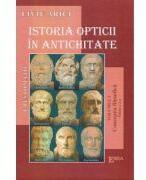 Istoria opticii in antichitate. Crestomatie. Volumul 1 Conceptia filozofica Editia 2 - Liviu Arici (ISBN: 9789737535535)