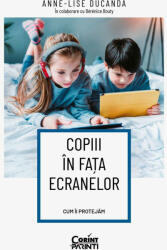 Copiii în fața ecranelor (ISBN: 9786060880950)