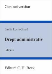 Drept administrativ. Editia 3 - Emilia-Lucia Catana (ISBN: 9786061813049)