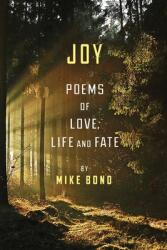 Joy: Poems of love life and fate (ISBN: 9781949751314)