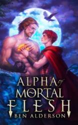 Alpha of Mortal Flesh - Ben Alderson (ISBN: 9781399949774)