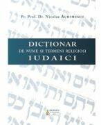 Dictionar de nume si termeni religiosi iudaici - Nicolae Achimescu (ISBN: 9786062905101)