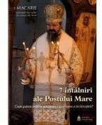 7 intalniri ale Postului Mare - Macarie Dragoi (ISBN: 9789198647853)