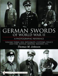 German Swords of World War II - A Photographic Reference - Thomas M. Johnson (ISBN: 9780764324345)