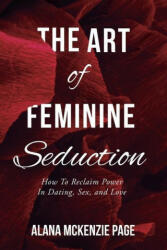 The Art of Feminine Seduction (ISBN: 9781955533126)