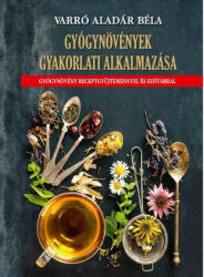 Gyógynövények gyakorlati alkalmazása (ISBN: 9786156603074)
