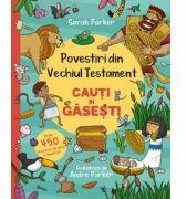 Povestiri din Vechiul Testament. Cauti si gasesti - Sarah Parker (ISBN: 9786060873518)