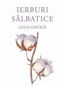 Ierburi salbatice - Lucia Oncica (ISBN: 9786303120669)
