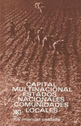Capital Multinacional, Estados Nacionales Y Comunidades Locales - Manuel Castells (ISBN: 9789682310492)
