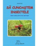 Sa cunoastem insectele - Daniela Dosa (ISBN: 9786066302531)