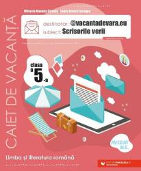 @vacantadevara. eu. Scrisorile verii. Caiet de vacanta pentru limba si literatura romana. Clasa a 5-a - Mihaela Daniela Cirstea (ISBN: 9789734738335)