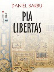 Pia Libertas - Daniel Barbu (ISBN: 9786060811527)