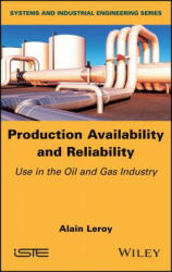 Production Availability and Reliability - Use in the Oil and Gas industry - Alain Leroy (ISBN: 9781786301680)