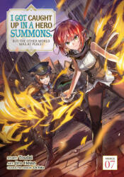 I Got Caught Up in a Hero Summons, But the Other World Was at Peace! (Manga) Vol. 7 (2023)