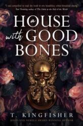 House with Good Bones - T. Kingfisher (2023)
