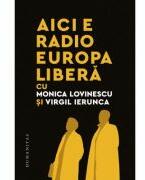 Aici e Radio Europa Libera - Monica Lovinescu, Virgil Ierunca (ISBN: 9789735078560)